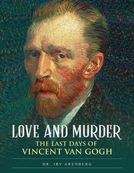 Love and Murder: The Last Day of Vincent Van Gogh