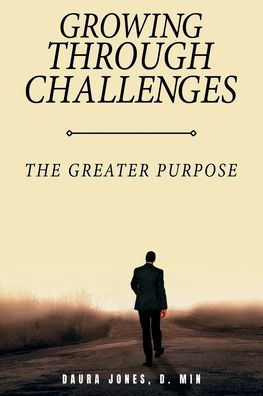 Growing Through Challenges: The Greater Purpose