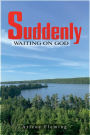 Suddenly: Waiting on GOD