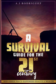 Title: SURVIVAL GUIDE FOR THE 21ST CENTURY, Author: Jack Rodriguez