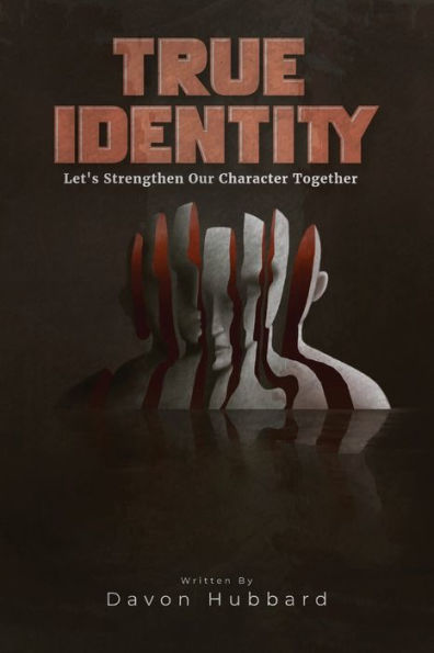 True Identity: Let's Strengthen Our Character Together