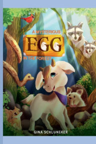 Title: A Mysterious Egg in the Forest, Author: Gina Schluneker