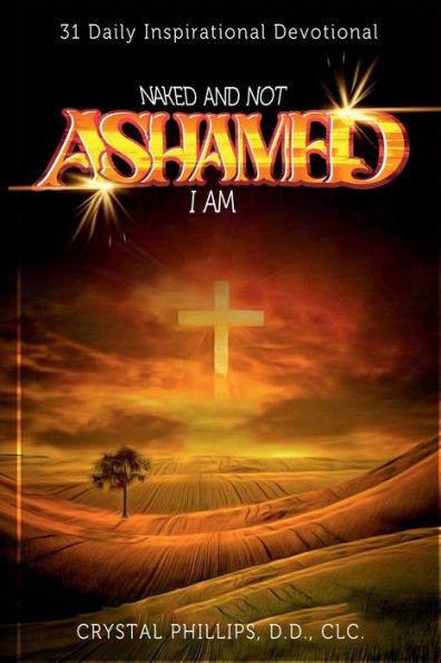 Naked and Not Ashamed I Am: 31 Daily Inspirational Devotional