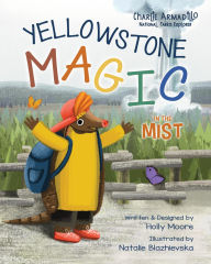 Title: Charlie Armadillo - National Parks Explorer - Yellowstone Magic in the Mist, Author: Holly Moore
