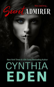 Title: Secret Admirer, Author: Cynthia Eden