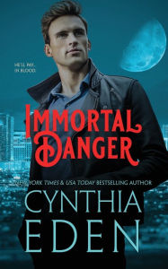 Title: Immortal Danger, Author: Cynthia Eden
