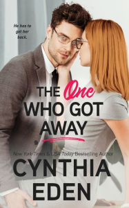 Title: The One Who Got Away, Author: Cynthia Eden