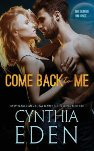 Title: Come Back To Me, Author: Cynthia Eden