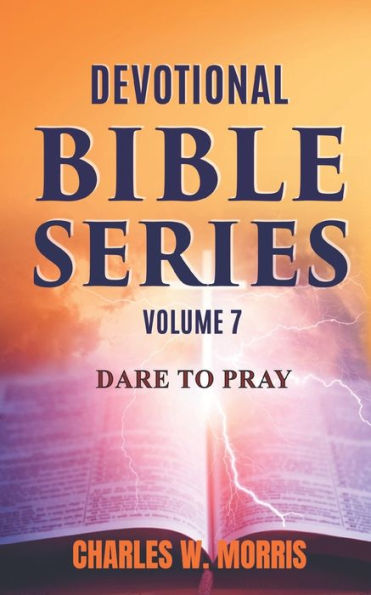 Devotional Bible Series Volume 7: Dare to Pray