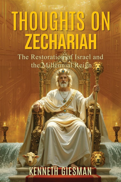 Thoughts on Zechariah: The Restoration of Israel and the Millennial Reign