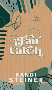 Title: Fair Catch: Special Edition, Author: Kandi Steiner