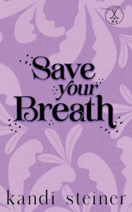 Ebook torrent downloads for kindle Save Your Breath: Special Edition (English literature) 9781960649614 by Kandi Steiner