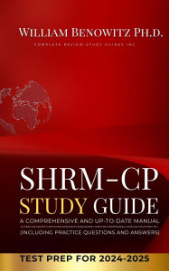 Title: SHRM-CP Study Guide: A Comprehensive and Up-To-Date Manual to Pass the Society for Human Resource Management Certified Professional Exam on Your First Try, Author: William Benowitz