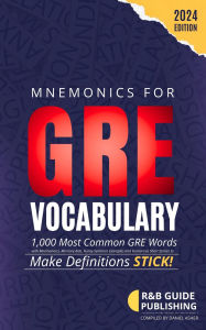 Title: Mnemonics for GRE Vocabulary: The 1,000 Most Common GRE Words with Mnemonics, Memory Aids, Funny Sentence Examples, and Humorous Short Stories to Make Definitions Stick!, Author: Daniel Asher