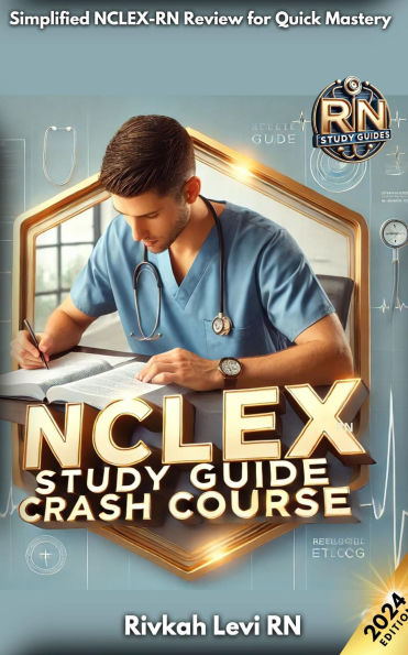 NCLEX-RN Study Guide Crash Course: Simplified NCLEX-RN Review for Quick Mastery