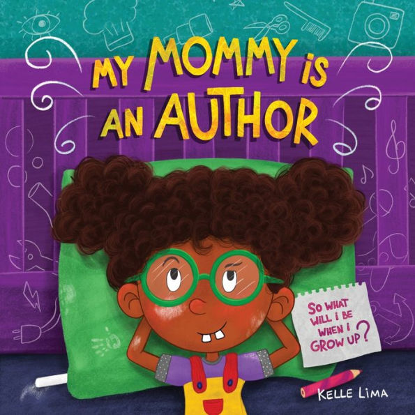 My Mommy Is An Author: So What Will I Be When I Grow Up?