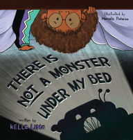 Title: There Is Not A Monster Under My Bed: A Children's Story About Inspiring Kids To Be Brave, Author: Kelle Lima