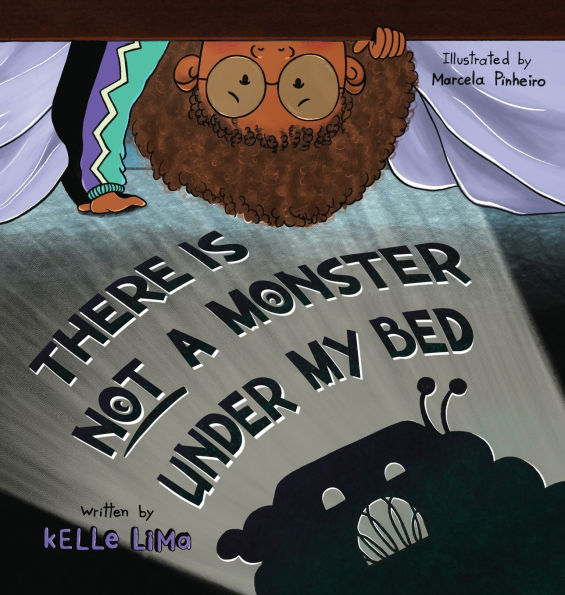 There Is Not A Monster Under My Bed: A Children's Story About Inspiring Kids To Be Brave