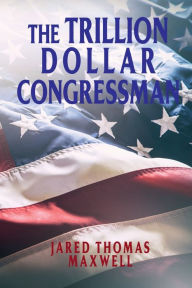 Download free ebooks for nook The Trillion Dollar Congressman English version