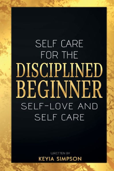 Self-care for the Disciplined Beginner