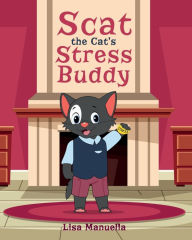 Title: Scat the Cat's Stress Buddy, Author: Lisa Manuella