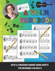 Title: A Violin Workbook: Learn Your First Notes on the Violin!, Author: Judy Violinjudy Naillon
