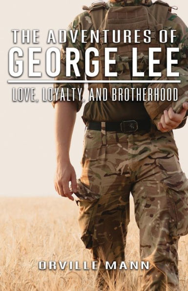 The Adventures of George Lee: Love, Loyalty and Brotherhood