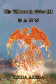 Title: The Thirteenth Order III: Dawn, Author: Linda Arena