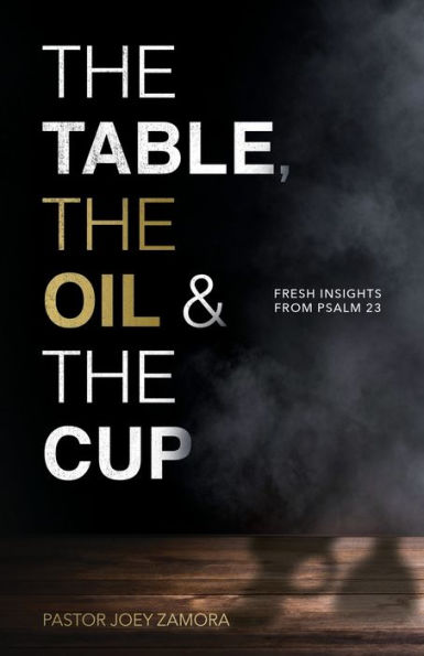 The Table, Oil, and Cup: Fresh Insights from Psalm 23