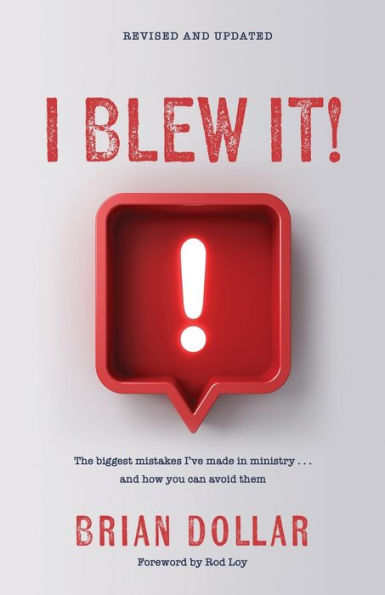 I Blew It!: The biggest mistakes I've made ministry . and how you can avoid them