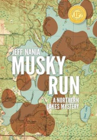 Title: Musky Run: A Northern Lakes Mystery, Author: Jeff Nania