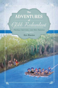 Title: The Adventures of Glibb Redundant: People, Critters, and New Friends, Author: Ken Blanton