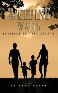 Title: Weeping Walls: Inspired by True Events, Author: Bobby Karim