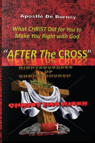 Title: After The Cross: One Of The Best Christian Inspirational Books Of Our Time, Author: Derrick E Burney