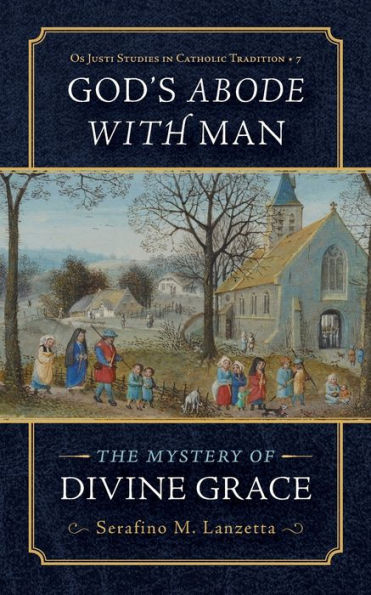 God's Abode with Man: The Mystery of Divine Grace