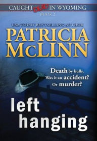 Title: Left Hanging (Caught Dead in Wyoming, Book 2), Author: Patricia McLinn