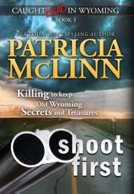 Title: Shoot First (Caught Dead in Wyoming, Book 3), Author: Patricia McLinn