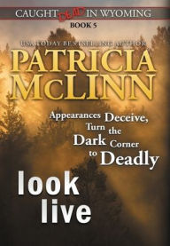 Title: Look Live (Caught Dead In Wyoming, Book 5), Author: Patricia McLinn