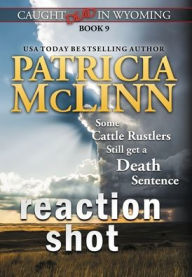 Title: Reaction Shot (Caught Dead In Wyoming, Book 9), Author: Patricia McLinn
