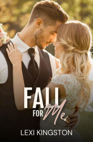 Title: Fall for Me: A Sweet, Small-Town Summer Romance, Author: Lexi Kingston