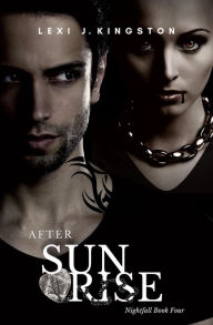 Title: After Sunrise (Nightfall Book Four), Author: Lexi J. Kingston