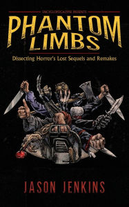 Free download ebooks greek Phantom Limbs: Dissecting Horror's Lost Sequels and Remakes by Jason Jenkins