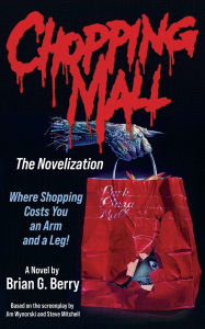 Best forums to download books Chopping Mall: The Novelization 9781960721679 (English literature) PDF CHM by Brian G Berry