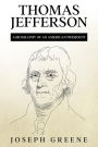 Thomas Jefferson: A Biography of an American President