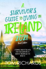 Title: A Survivor's Guide to Living in Ireland 2021, Author: Tom Richards