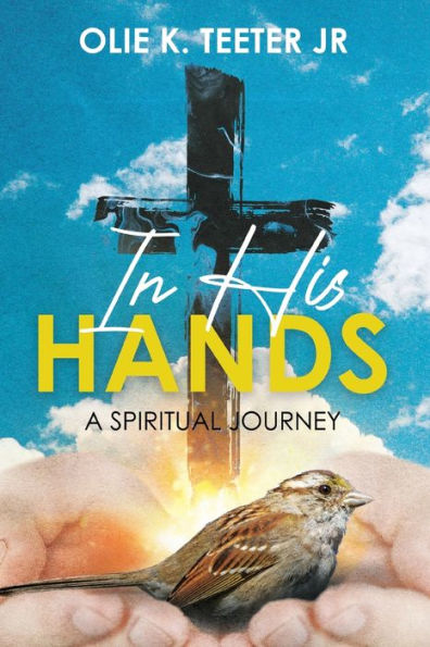 His Hands: A Spiritual Journey: Journey