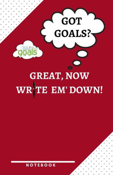 Got Goals? Great, Now Write Em' down! a Notebook to Help You Remember the Important Stuff!: Journal Notebook Wide Ruled: Lined Notebook for College Students, Young Adults and Entrepreneurs 5.5 X 8.5 Paperback