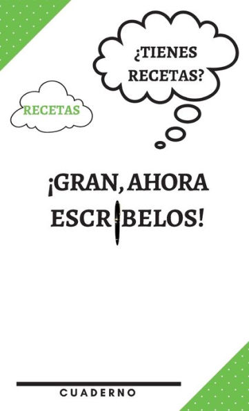 ï¿½Tienes Recetas? Genial, Ahora Escribelos! Un cuaderno para recordar las cosas importantes!: Cuaderno de Diario de Recetas Cuaderno en Blanco Ideal para Adultos Jï¿½venes, Hombres, Mujeres y Cualquier Persona a la Q