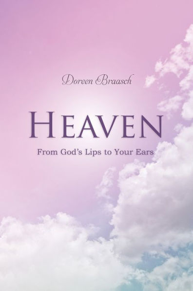 Heaven: From God's Lips to Your Ears