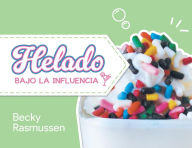 Title: Helado Bajo La Influencia, Author: Becky Rasmussen